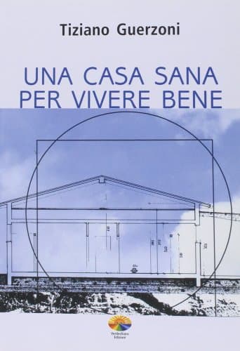 Una Casa Sana per Vivere bene - Tiziano Guerzoni
