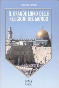 Il Grande Libro delle Religioni del Mondo - Massimo Centini