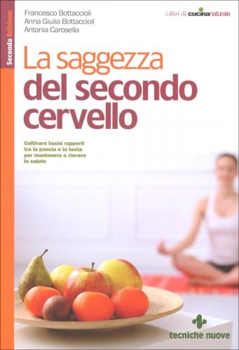 La Saggezza del Secondo Cervello - Francesco Bottaccioli, Antonia Carosella