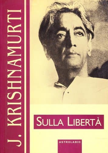 Sulla Libertà - Jiddu Krishnamurti
