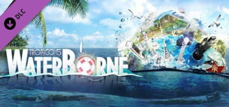 Tropico 5 - Waterborne Steam Edition